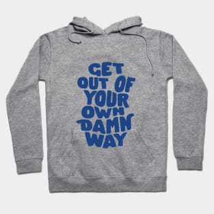 Get Out of Your Own Damn Way by The Motivated Type Hoodie